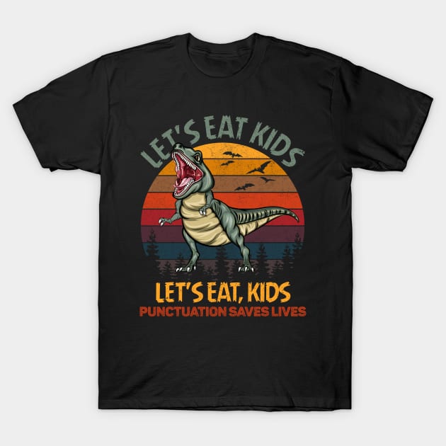 Let's Eat Kids Punctuation Saves Lives Rex Dinosaur Halloween T-Shirt by wonderws